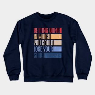 betting game in which you could lose your shirt retro Crewneck Sweatshirt